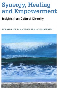Richard Katz and Stephen Murphy-Shigematsu, Eds. Synergy, Healing, and Empowerment: Insights from Cultural Diversity. cover